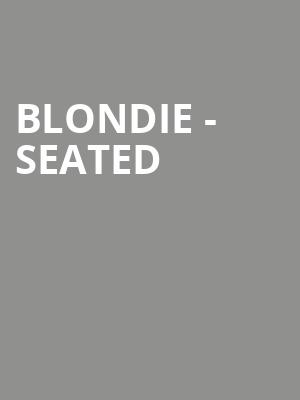 Blondie - Seated at Roundhouse